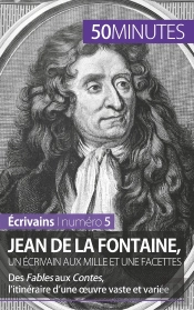 Jean De La Fontaine, Un Écrivain Aux Mille Et Une Facettes ; Des Fables Aux Contes, L'Itinéraire D'Une Oeuvre Vaste Et Variée
