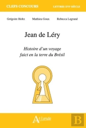 Jean De Léry : Histoire D'Un Voyage Fait En La Terre Du Brésil