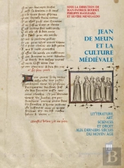 Jean De Meun Et La Culture Médiévale ; Littérature, Art, Sciences Et Droit Aux Derniers Siècles Du Moyen Age
