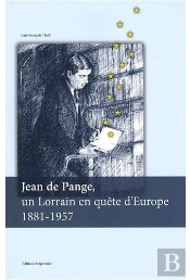 Jean De Pange, Un Lorrain En Quête D'Europe 1881-1957