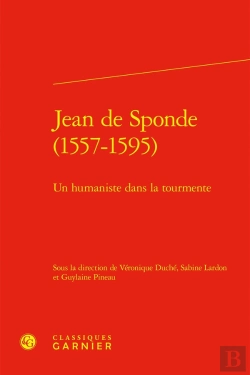 Bertrand.pt - Jean De Sponde (1557-1595) : Un Humaniste Dans La Tourmente