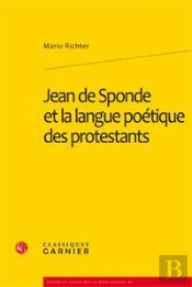 Jean De Sponde Et La Langue Poetique Des Protestants