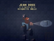 Jean Doux Et Le Mystère De La Disquette Molle