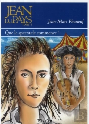 Jean Du Pays T.3 ; Que Le Spectacle Commence !