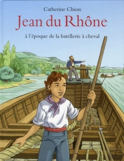 Bertrand.pt - Jean Du Rhône ; À L'Époque De La Batellerie À Cheval