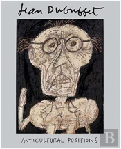 Jean Dubuffet: Anticultural Positions /Anglais