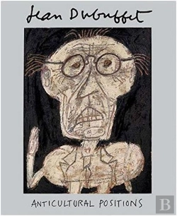 Bertrand.pt - Jean Dubuffet: Anticultural Positions /Anglais
