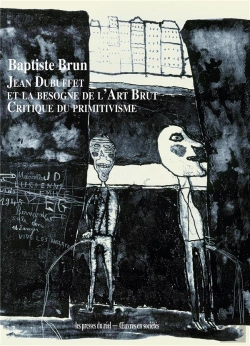 Bertrand.pt - Jean Dubuffet Et La Besogne De L Art Brut - Critique Du Primitivisme