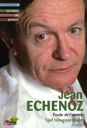 Jean Echenoz ; Étude De L'Oeuvre