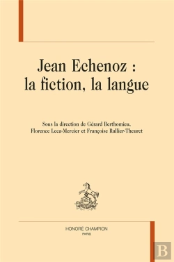 Bertrand.pt - Jean Echenoz : La Fiction, La Langue