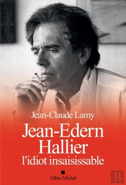 Bertrand.pt - Jean-Edern Hallier ; L'Idiot Insaisissable