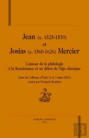 Jean Et Josias Mercier ; L'Amour De La Philologie À La Renaissance Et Au Debut De L'Âge Classique