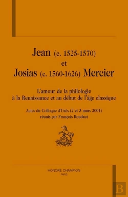 Bertrand.pt - Jean Et Josias Mercier ; L'Amour De La Philologie À La Renaissance Et Au Debut De L'Âge Classique