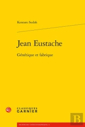 Jean Eustache - Genetique Et Fabrique