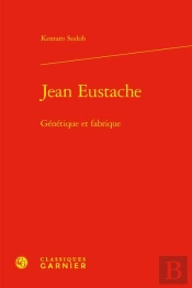 Jean Eustache : Génétique Et Fabrique