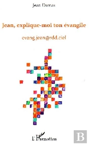 Jean, Explique-Moi Ton Évangile ; Evang.Jean@Rdd.Ciel