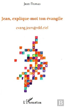 Bertrand.pt - Jean, Explique-Moi Ton Évangile ; Evang.Jean@Rdd.Ciel