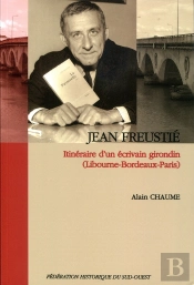 Jean Freustié, Itinéraire D'Un Écrivain Girondin : (Libourne-Bordeaux-Paris)