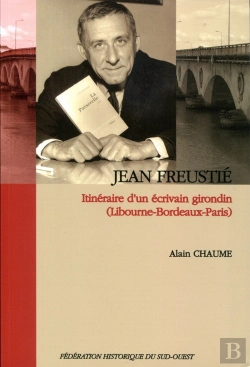 Bertrand.pt - Jean Freustié, Itinéraire D'Un Écrivain Girondin : (Libourne-Bordeaux-Paris)