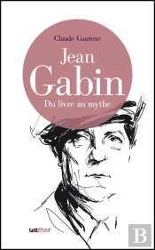 Jean Gabin ; Du Livre Au Mythe