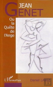Jean Genet Ou La Quete De L'Ange