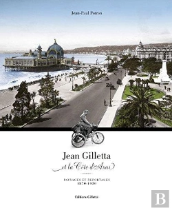 Bertrand.pt - Jean Gilletta Et La Côte D'Azur, Paysages Et Reportages ; 1870-1930