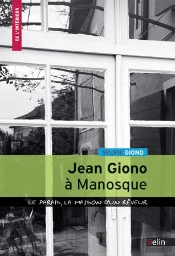 Jean Giono À Manosque ; Le Paraïs, La Maison D'Un Rêveur