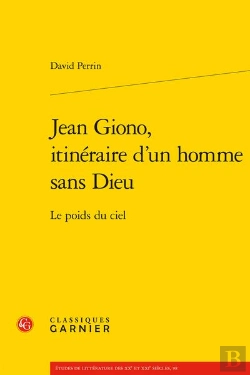 Bertrand.pt - Jean Giono, Itinéraire D'Un Homme Sans Dieu : Le Poids Du Ciel