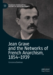 Jean Grave And The Networks Of French Anarchism, 1854-1939