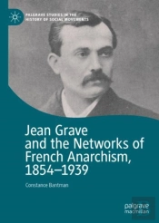Jean Grave And The Networks Of French Anarchism, 1854-1939