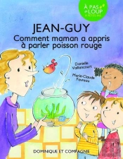 Jean-Guy. Comment Maman A Appris A Parler Poisson Rouge