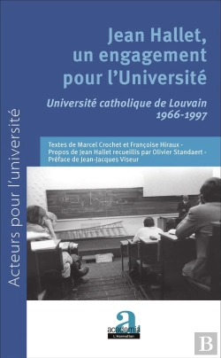 Bertrand.pt - Jean Hallet, Un Engagement Pour L'Université ; Universite Catholique De Louvain 1966-1997