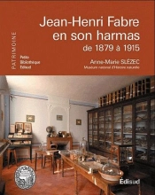 Jean-Henri Fabre En Son Harmas De 1879 À 1915