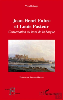 Bertrand.pt - Jean-Henri Fabre Et Louis Pasteur ; Conversation Au Bord De La Sorgue
