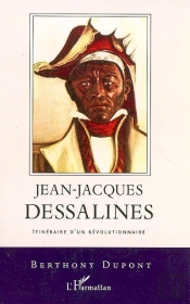 Jean-Jacques Dessalines ; Itinéraire D'Un Révolutionnaire