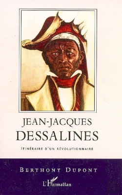 Bertrand.pt - Jean-Jacques Dessalines ; Itinéraire D'Un Révolutionnaire