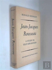 Jean-Jacques Rousseau: A Study In Self-Awareness