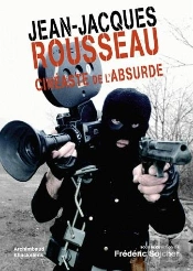 Jean-Jacques Rousseau Cinéaste De L'Absurde