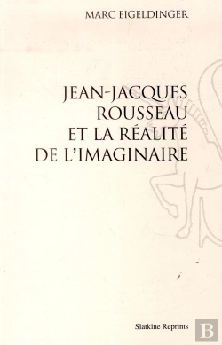 Bertrand.pt - Jean-Jacques Rousseau Et La Réalité De L'Imaginaire