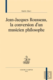 Jean-Jacques Rousseau, La Conversion D'Un Musicien Philosophe