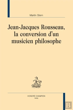Bertrand.pt - Jean-Jacques Rousseau, La Conversion D'Un Musicien Philosophe