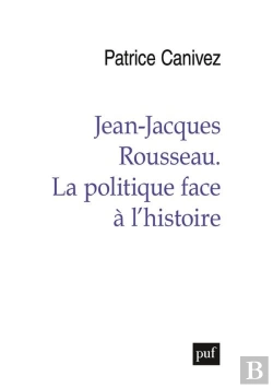 Bertrand.pt - Jean-Jacques Rousseau : La Politique Face À L'Histoire