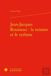 Jean-Jacques Rousseau : La Tension Et Le Rythme
