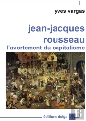 Jean-Jacques Rousseau. L'Avortement Du Capitalisme