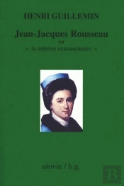 Jean-Jacques Rousseau Ou 'La Meprise Extraordinaire