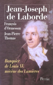 Jean-Joseph De Laborde ; Banquier De Roi Louis Xv ; Mecene Des Lumieres