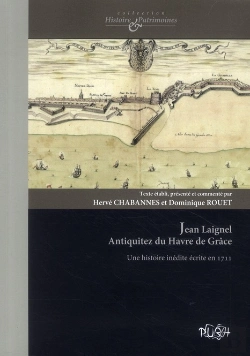 Bertrand.pt - Jean Laignel Antiquitez Du Havre De Grâce ; Une Histoire Du Havre Inédite Écrite En 1712