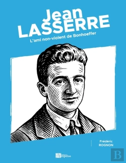 Bertrand.pt - Jean Lasserre : L'Ami Non-Violent De Bonhoeffer