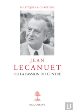 Bertrand.pt - Jean Lecanuet Ou La Passion Du Centre