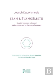 Jean L'Evangeliste - Enquete Historico-Critique Et Philosophique Sur Les Discours Johanniques